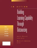 Building Learning Capability Through Outsourcing (In Action Case Study Series) (eBook, PDF)