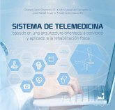 Sistema de telemedicina basado en una arquitectura orientada a servicios y aplicado a la rehabilitación física (eBook, ePUB)