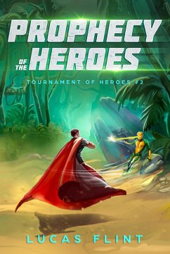 Prophecy of the Heroes (Tournament of Heroes, #2) (eBook, ePUB) - Flint, Lucas