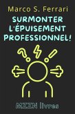 Surmonter L'épuisement Professionnel! : Un Guide Pratique Pour Le Diagnostic Et Le Traitement (Collection MZZN Auto Assistance, #4) (eBook, ePUB)