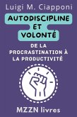 Autodiscipline Et Volonté: De La Procrastination À La Productivité (Collection MZZN Développement Personnel, #3) (eBook, ePUB)