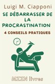 4 Conseils Pratiques Pour Se Débarrasser De La Procrastination (Collection MZZN Développement Personnel, #1) (eBook, ePUB)