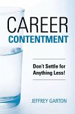 Career Contentment: Don't Settle for Anything Less! (eBook, PDF)