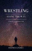 Wrestling Along the Way (eBook, ePUB) Wrestling Along the Way (eBook, ePUB)