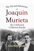 The Life and Adventures of Joaquin Murieta, the Celebrated California Bandit (eBook, ePUB)