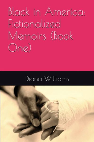 Black in America: Fictionalized Memoirs (Book One) (eBook, ePUB) Black in America: Fictionalized Memoirs (Book One) (eBook, ePUB)