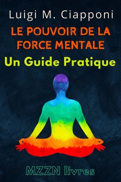 Cover Le Pouvoir De La Force Mentale : Un Guide Pratique (Collection MZZN Développement Personnel, #5) (eBook, ePUB)