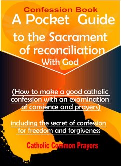 Confession Book A Pocket Guide to the Sacrament of Reconciliation with God(How to Make a Good Catholic Confession with an Examination of Conscience) (eBook, ePUB) - Catholic Common Prayers