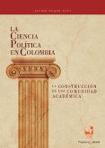 La Ciencia Política en Colombia, la construcción de una comunidad académica (eBook, ePUB)