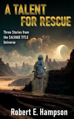 A Talent for Rescue: Three Stories from the Salvage Title Universe (eBook, ePUB) - Hampson, Robert