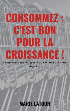Consommez: c'est bon pour la croissance (eBook, ePUB)