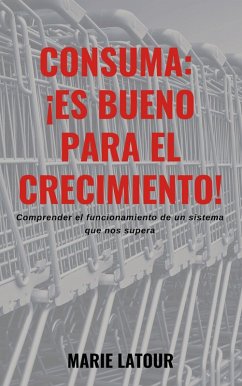 consuma: ¡es bueno para el crecimiento! (eBook, ePUB) consuma: ¡es bueno para el crecimiento! (eBook, ePUB)