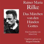Rainer Maria Rilke: Das Märchen von den Händen Gottes (MP3-Download)