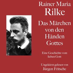 Rainer Maria Rilke: Das Märchen von den Händen Gottes (MP3-Download) - Rilke, Rainer Maria