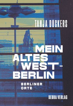 Mein altes West-Berlin (eBook, ePUB) - Dückers, Tanja