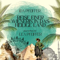 Ida Pfeiffer: Reise einer Wienerin in das Heilige Land (MP3-Download) - Pfeiffer, Ida