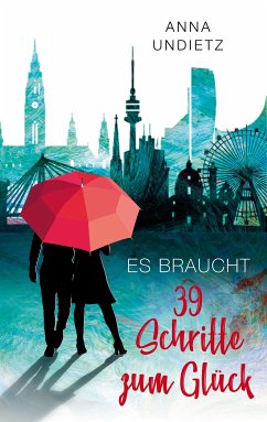 Es braucht 39 Schritte zum Glück (eBook, ePUB) - Undietz, Anna