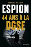 Espion 44 ans à la DGSE (eBook, ePUB) Espion 44 ans à la DGSE (eBook, ePUB)