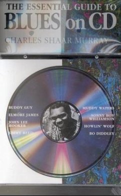 The Essential Guide to Blues on CD, w. CD-Audio - Murray, Charles Shaar