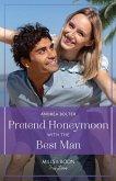 Pretend Honeymoon With The Best Man (Mills & Boon True Love) (eBook, ePUB)