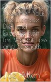 30 Days to a Healthier You: The Ultimate Diet and Exercise Plan for Weight Loss and Strength (eBook, ePUB)