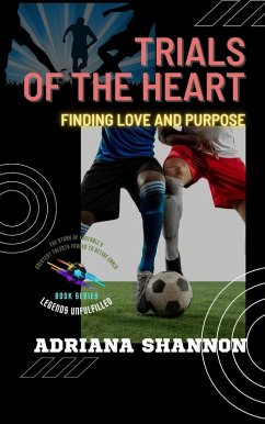 Trials of the Heart: Finding Love and Purpose (Legends Unfulfilled: The Story of Football's Greatest Talents Forced to Retire Early, #3) (eBook, ePUB) - Shannon, Adriana