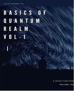 Your Journey To The Basics of Quantum Realm Vol-I Edition 2 (eBook, ePUB) - Jha, Prajjwal; Thapa, Anil; Sapkota, Krisha