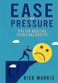 Ease the Pressure: Tips for Reducing Stress and Anxiety (eBook, ePUB)