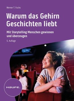Warum das Gehirn Geschichten liebt - Fuchs, Werner T.