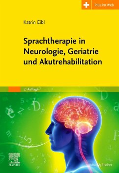 Sprachtherapie in Neurologie, Geriatrie und Akutrehabilitation - Eibl, Katrin;Simon, Carmen;Tilz, Christian