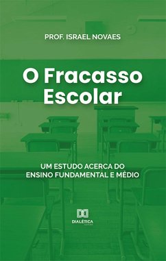 O Fracasso Escolar (eBook, ePUB) - Novaes, Israel Carvalho