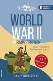World War II in Simple French: Learn French the Fun Way with Topics that Matter (Topics that Matter: French Edition) (eBook, ePUB)