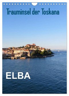 ELBA Trauminsel der Toskana (Wandkalender 2024 DIN A4 hoch), CALVENDO Monatskalender - ElKohl