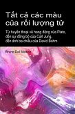 T¿t c¿ các màu c¿a r¿i lu¿ng t¿. T¿ huy¿n tho¿i v¿ hang d¿ng c¿a Plato, d¿n s¿ d¿ng b¿ c¿a Carl Jung, d¿n ¿nh ba chi¿u c¿a David Bohm. (eBook, ePUB)