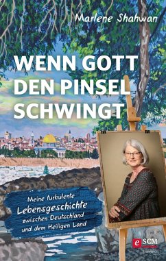 Wenn Gott den Pinsel schwingt (eBook, ePUB) - Shahwan, Marlene