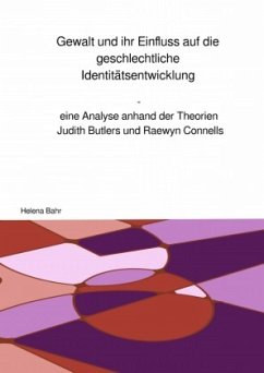 Gewalt und ihr Einfluss auf die geschlechtliche Identitätsentwicklung - Bahr, Helena