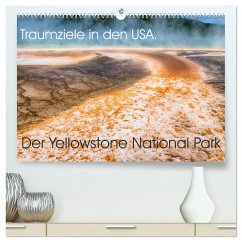 Traumziele in den USA. Der Yellowstone National Park (hochwertiger Premium Wandkalender 2024 DIN A2 quer), Kunstdruck in Hochglanz