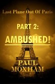 Ambushed! (Last Plane out of Paris, #2) (eBook, ePUB)