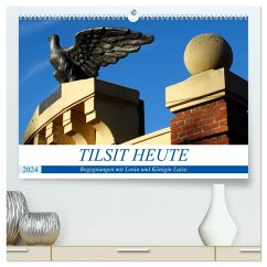 TILSIT HEUTE - Begegnungen mit Lenin und Königin Luise (hochwertiger Premium Wandkalender 2024 DIN A2 quer), Kunstdruck in Hochglanz