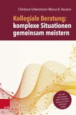 Kollegiale Beratung: komplexe Situationen gemeinsam meistern (eBook, PDF)