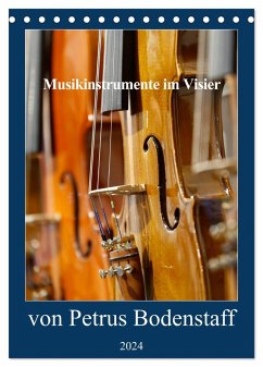 Musikinstrumente im Visier von Petrus Bodenstaff (Tischkalender 2024 DIN A5 hoch), CALVENDO Monatskalender