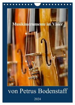 Musikinstrumente im Visier von Petrus Bodenstaff (Wandkalender 2024 DIN A4 hoch), CALVENDO Monatskalender - Bodenstaff, Petrus