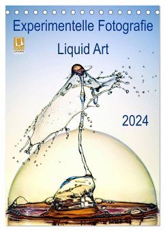 Experimentelle Fotografie Liquid Art (Tischkalender 2024 DIN A5 hoch), CALVENDO Monatskalender