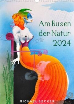 Am Busen der Natur / 2024 (hochwertiger Premium Wandkalender 2024 DIN A2 hoch), Kunstdruck in Hochglanz - Becker, Michael