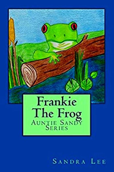 Frankie The Frog (Auntie Sandy Series, #2) (eBook, ePUB)
