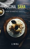 Cucina Sana Per Diabetici Dolci (eBook, ePUB) Cucina Sana Per Diabetici Dolci (eBook, ePUB)