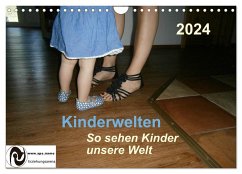 Kinderwelten - So sehen Kinder unsere Welt (Wandkalender 2024 DIN A4 quer), CALVENDO Monatskalender