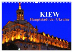 Kiew - Hauptstadt der Ukraine (Wandkalender 2024 DIN A3 quer), CALVENDO Monatskalender