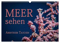 Meer sehen - Abenteuer Tauchen (Wandkalender 2024 DIN A3 quer), CALVENDO Monatskalender