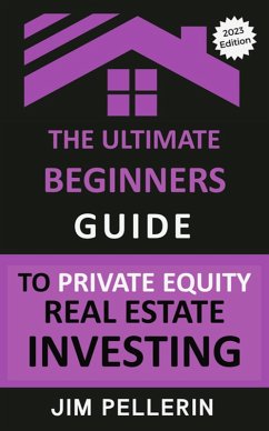 Cover The Ultimate Beginners Guide to Private Equity Real Estate Investing (eBook, ePUB)